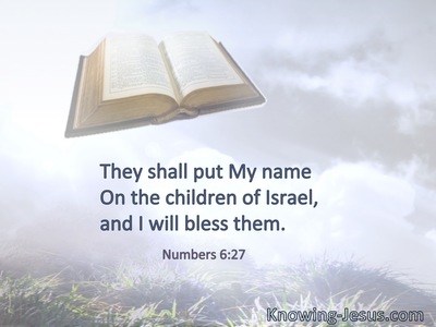 They shall put My name on the children of Israel, and I will bless them.